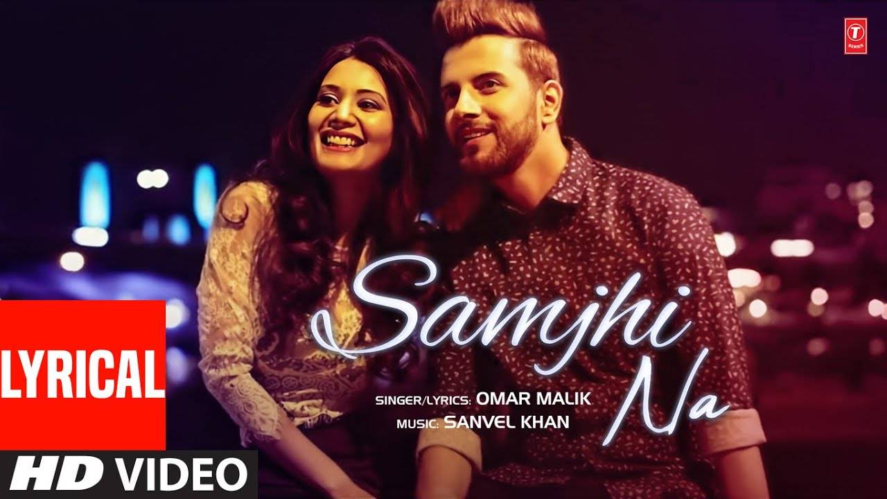 Enjoy The New Punjabi Lyrical Video For Samjhi Na By Omar Malik