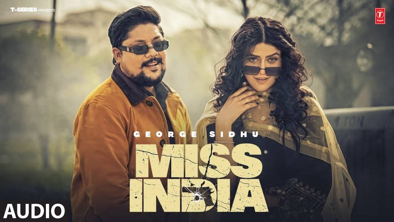 Listen To The New Punjabi Music Audio For Miss India By George Sidhu