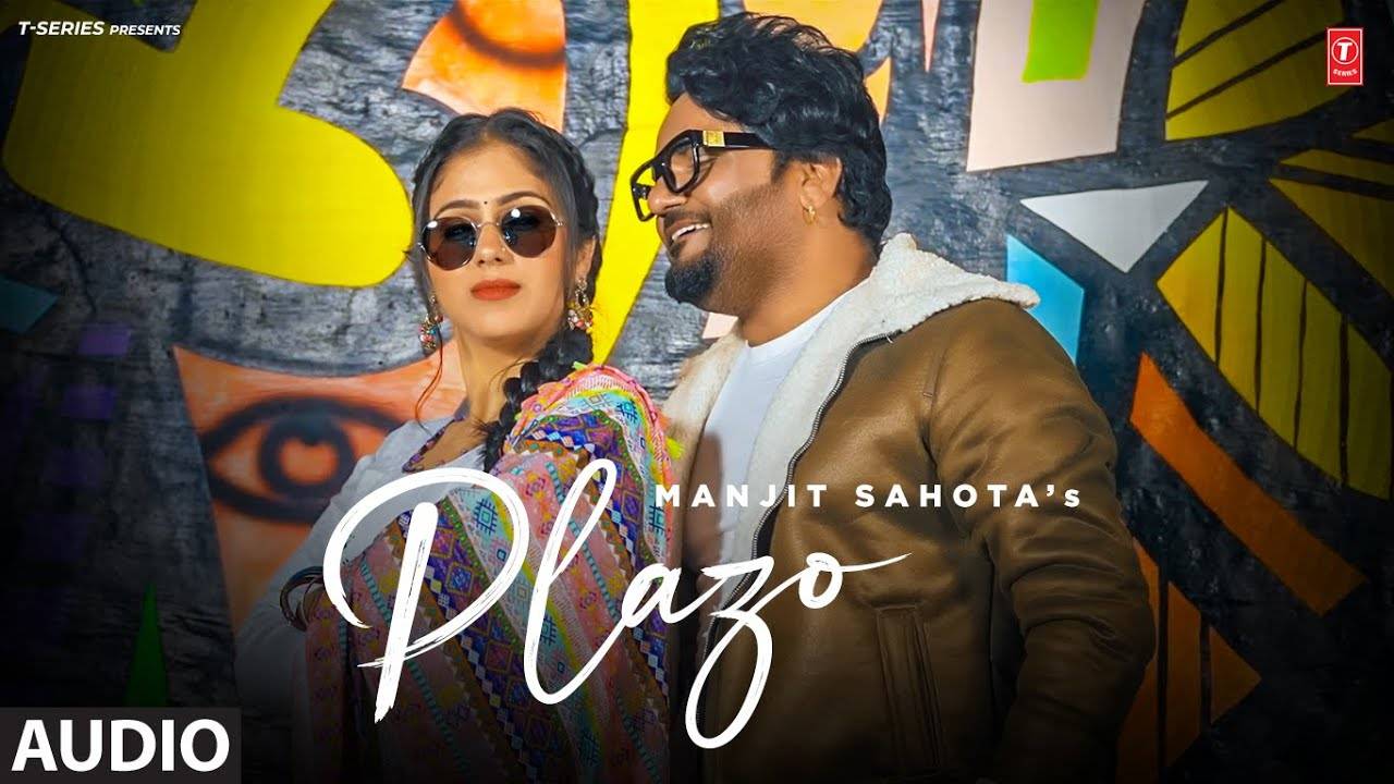 Listen To The New Punjabi Music Audiofor Plazo By Manjit Sahota