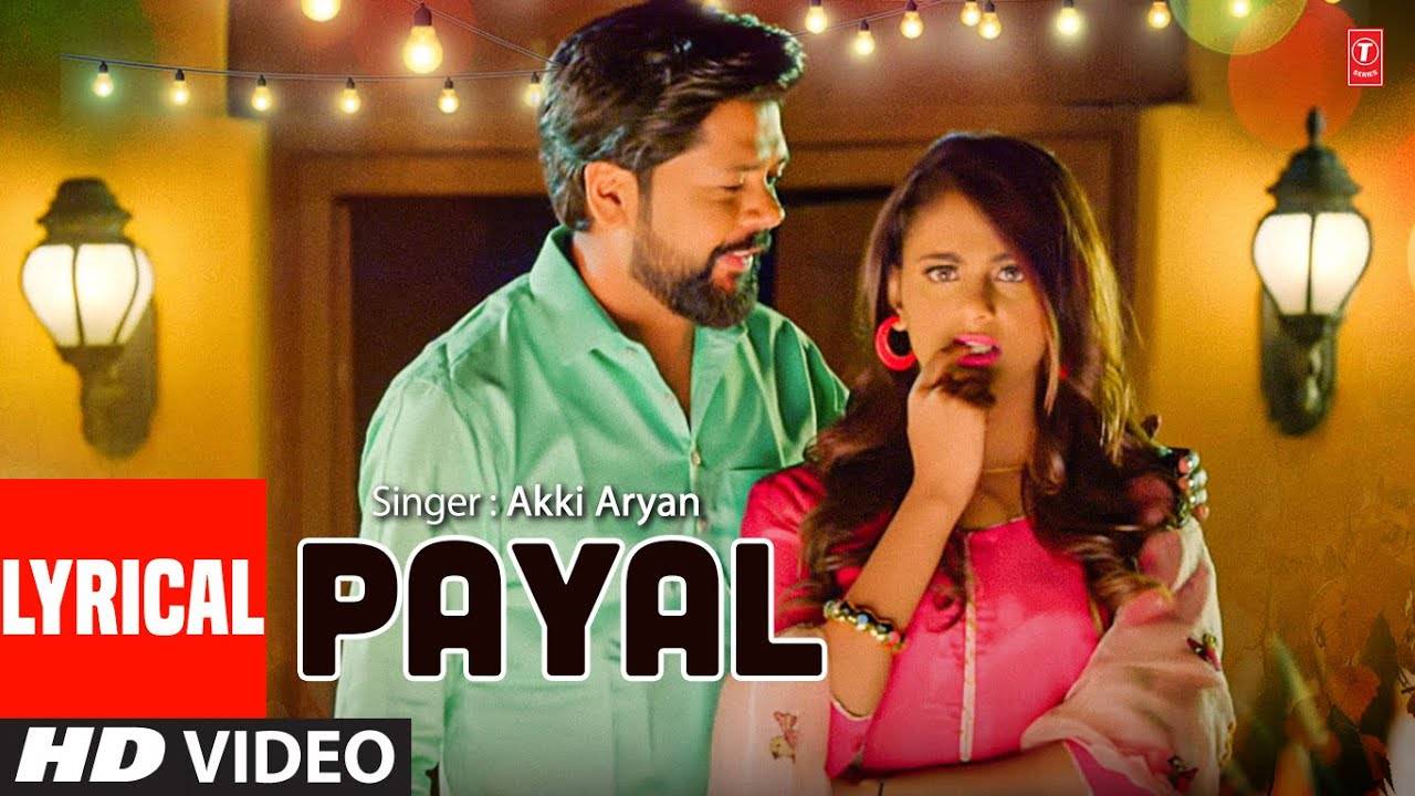 Watch Popular Haryanvi Lyrical Song Payal Sung By Akki Aryan