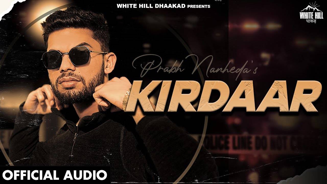 Check Out The Latest Haryanvi Music Audio For Kirdaar By Prabh Nanheda