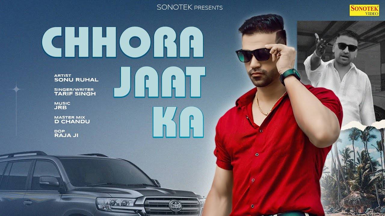 Check Out The Latest Haryanvi Music Video For Chhora Jaat Ka By Tarif Singh