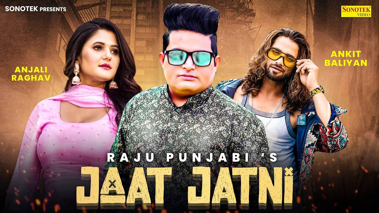 Watch The Latest Haryanvi Music Video For Jaat Jatni By Raju Punjabi