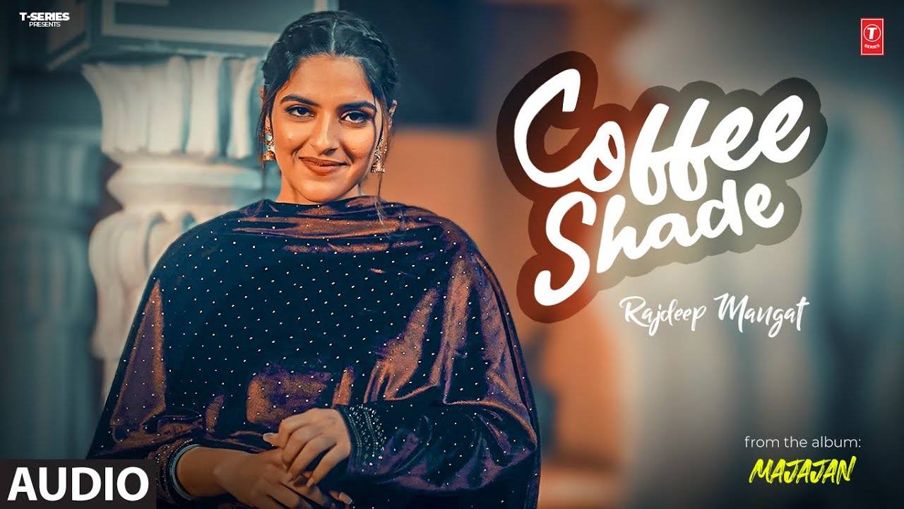 Listen To The Latest Punjabi Audio Song Coffee Shade By Rajdeep Manjat