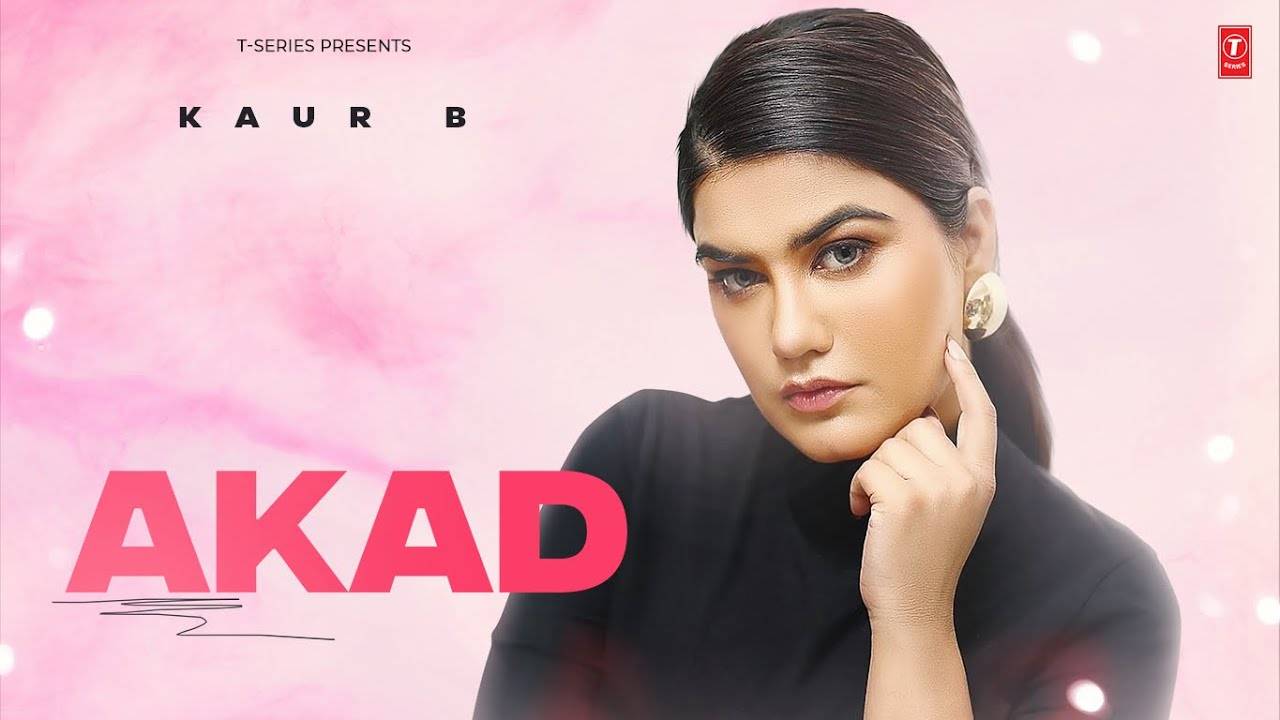 Experience The New Punjabi Music Video For Akad By Kaur B