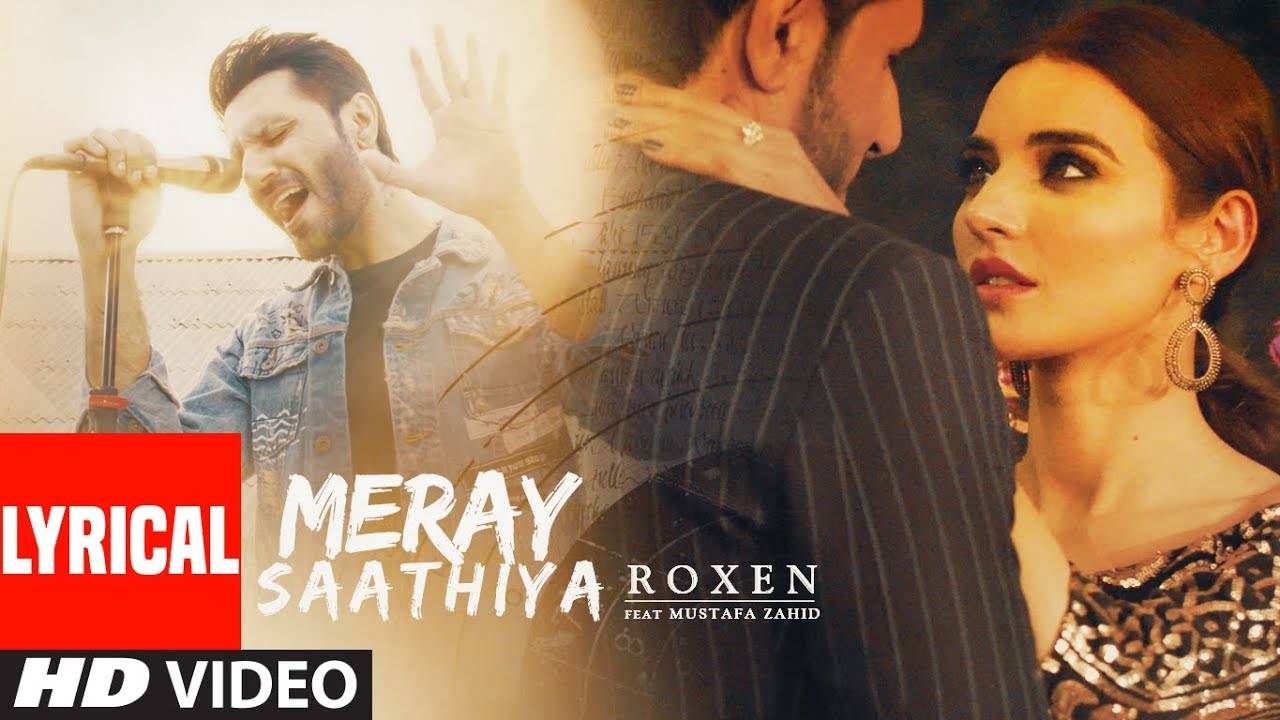 Latest Hindi Song Lyrical Meray Saathiya Sung By Roxen Mustafa Zahid