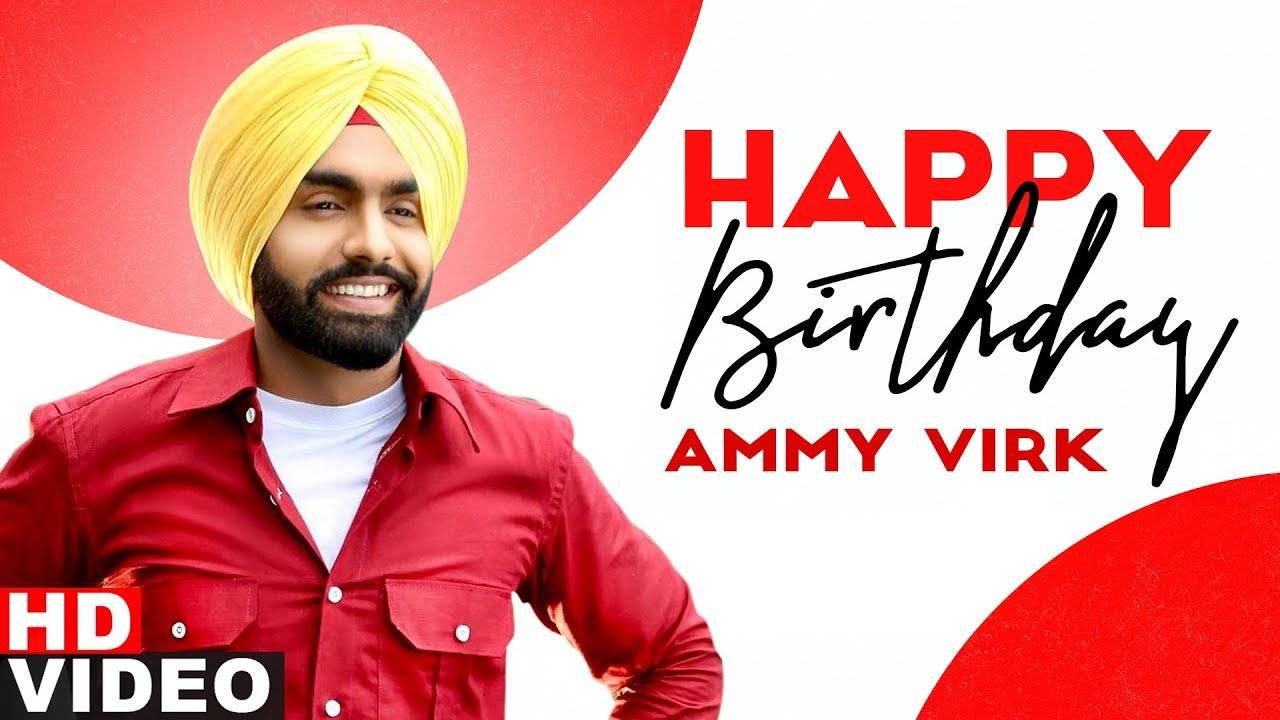 Watch Out Popular Punjabi Songs Sung Ammy Virk Birthday Special