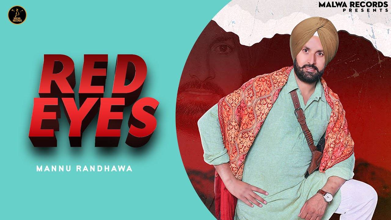 Check Out New Punjabi Song Music Video Red Eyes Sung By Mannu Randhawa