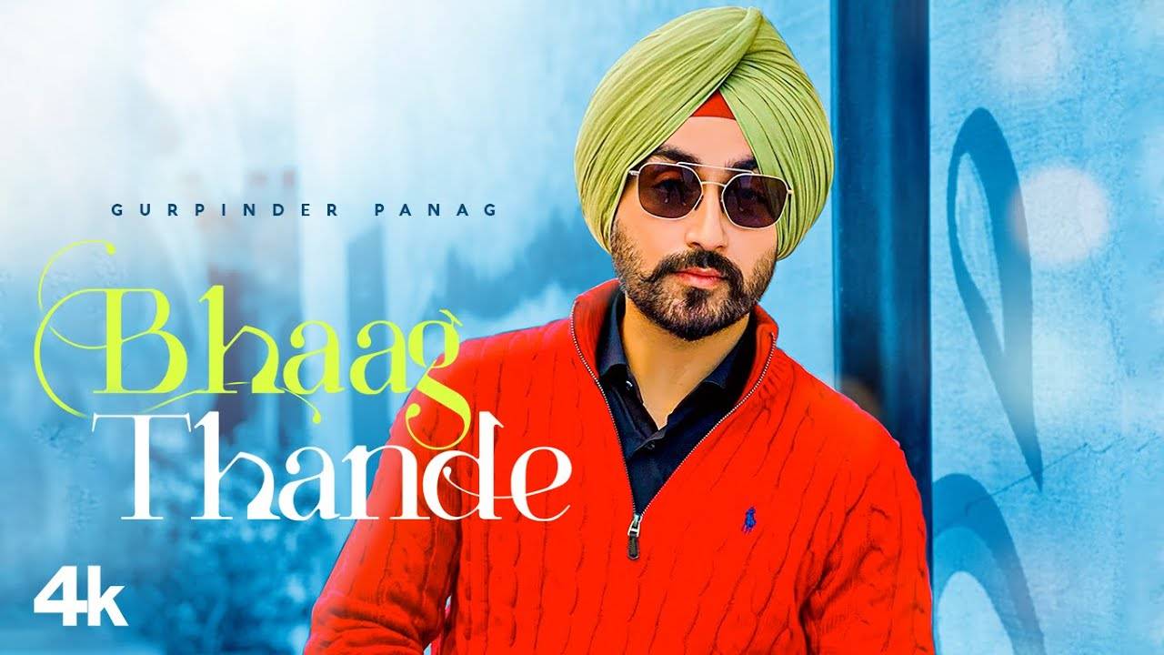 Check Out Latest Punjabi Song Music Video Bhaag Thande Sung By