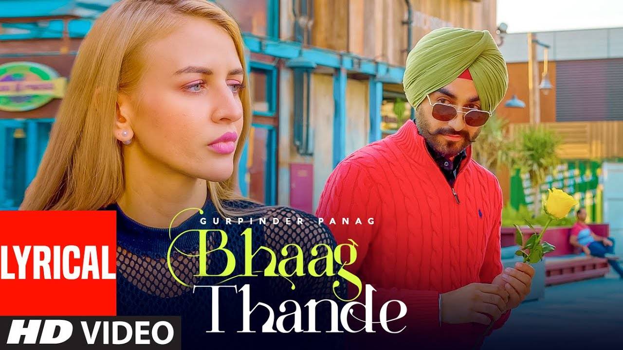 Check Out Latest Punjabi Official Lyrical Video Song Bhaag Thande