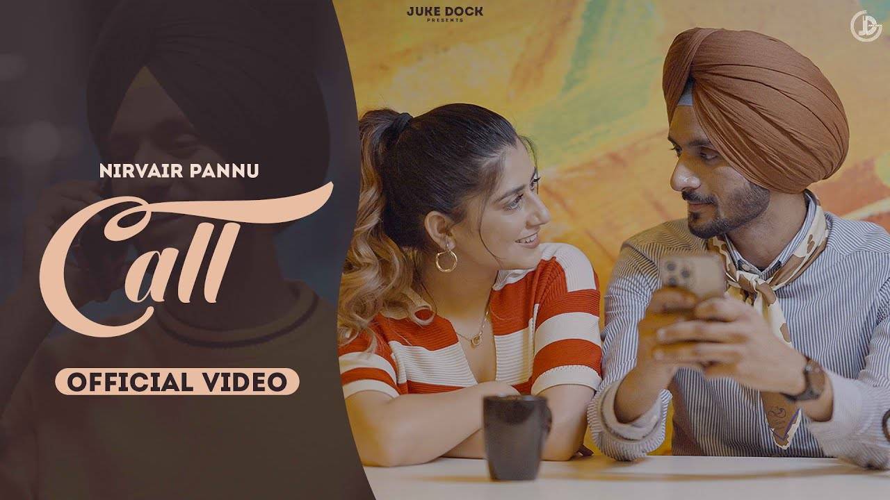 Watch Latest Punjabi Song Music Video Call Sung By Nirvair Pannu