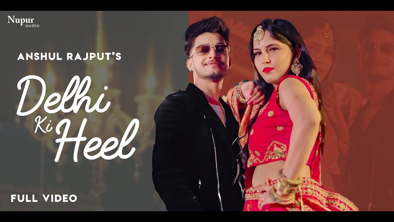 Watch Latest Haryanvi Video Song Delhi Ki Heel Sung By Anshul Rajput