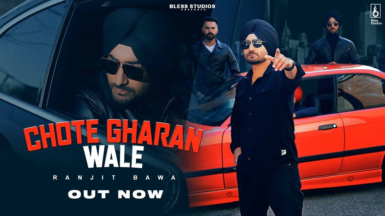 Watch Latest Punjabi Video Song Chote Gharan Wale Sung By Ranjit Bawa