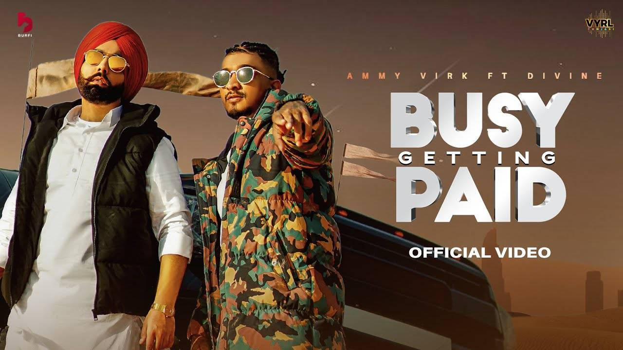 Trending Punjabi Video Song Busy Getting Paid Sung By Ammy Virk