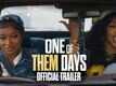 One Of Them Days - Official Trailer
