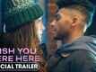 Wish You Were Here - Official Trailer