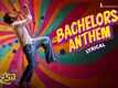 Mazaka | Song - Bachelors Anthem (Lyrical)