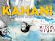 Widow's Shadow | Song - Kahani