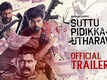 Suttu Pidikka Utharavu - Official Trailer