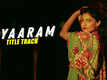 #Yaaram - Title Track