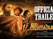 Irumban - Official Trailer