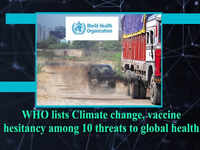 WHO lists Climate change, vaccine hesitancy among 10 threats to global health 