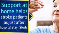 Support at home helps stroke patients adjust after hospital stay: Study