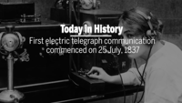 Today in history: First electric telegraph communication commenced on 25 July, 1837