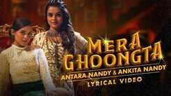 Experience The New Hindi Music Video Mera Ghoongta (lyrical) By Antara Nandy and Ankita Nandy
