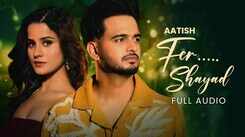 Experience The New Hindi Audio Fer Shayad By Aatish