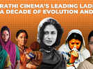 Marathi cinema’s leading ladies: A decade of evolution and empowerment
