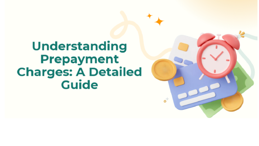 Understanding prepayment charges: A detailed guide