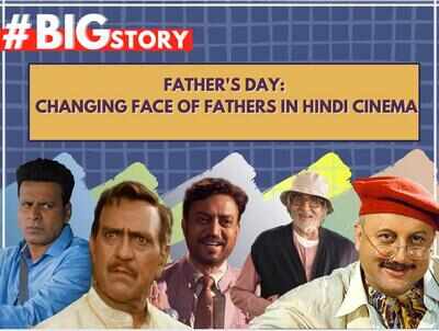 #BigStory! Changing face of fathers in Hindi cinema