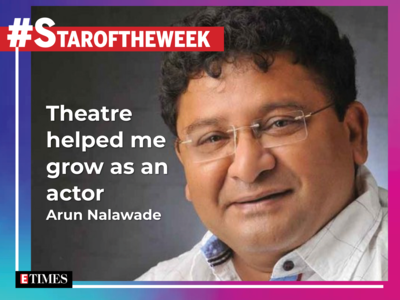 #Staroftheweek: Arun Nalawade: Theatre helped me grow as an actor