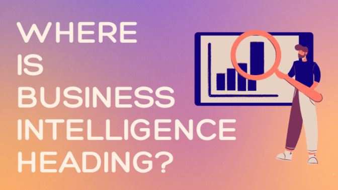 Where Business Intelligence is heading?