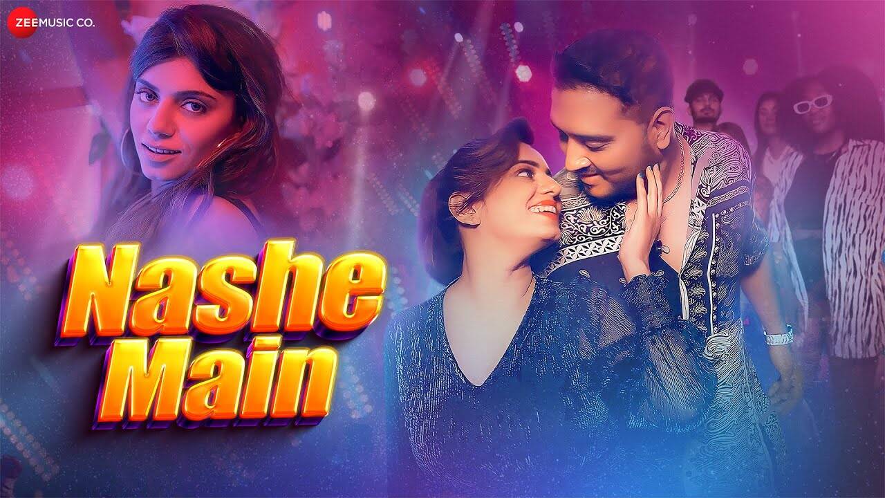 Watch New Hindi Video Song 'Nashe Main' Sung By Shivam Sharma & Namrata ...