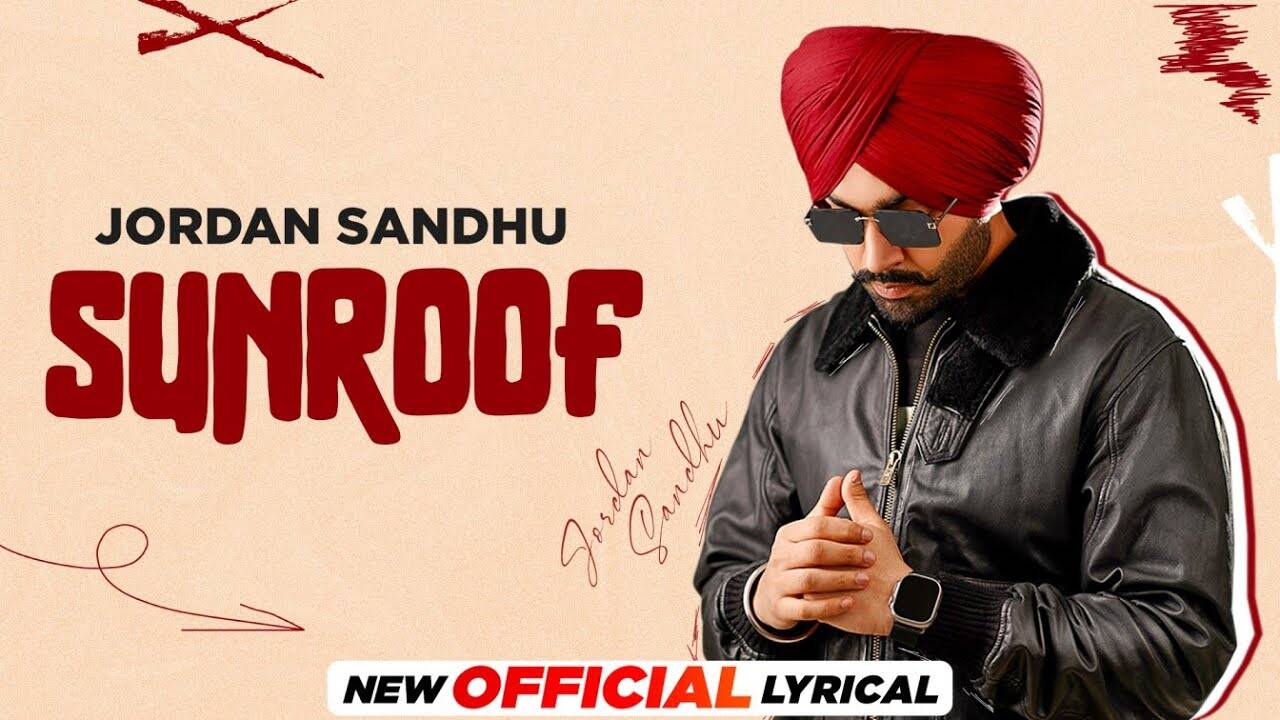 Trending Punjabi Video Song 'Sunroof' Sung By Jordan Sandhu