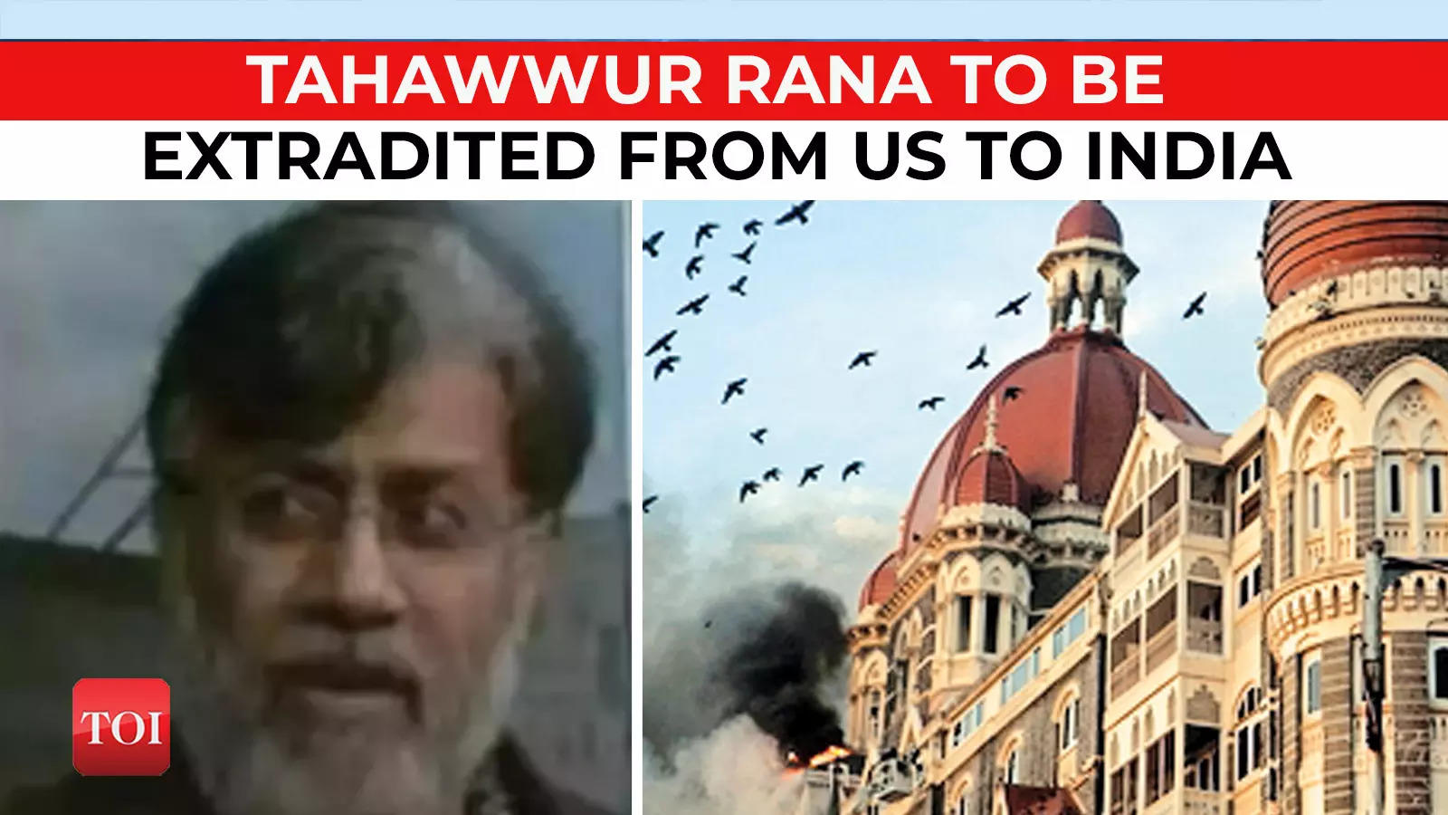 Major Breakthrough: US Court Approves Extradition Of 26/11 Accused ...