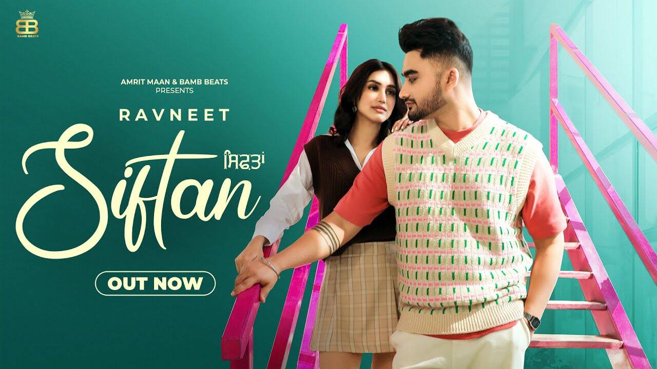 siftan: Enjoy The New Punjabi Music Video For Siftan Sung By Ravneet