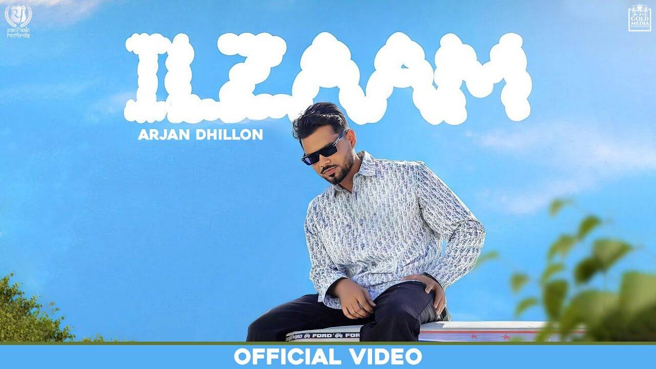 Enjoy The New Punjabi Music Video For Ilzaam By Arjan Dhillon