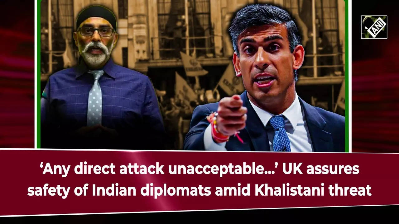 ‘any Direct Attack Unacceptable…’ Uk Assures Safety Of Indian Diplomats Amid Khalistani Threat