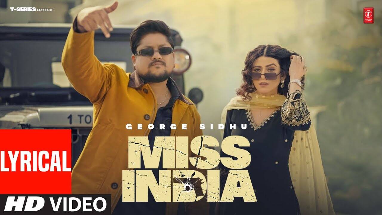 Check Out The Popular Punjabi Lyrical Song Miss India Sung By George Sidhu And G Noor 0753