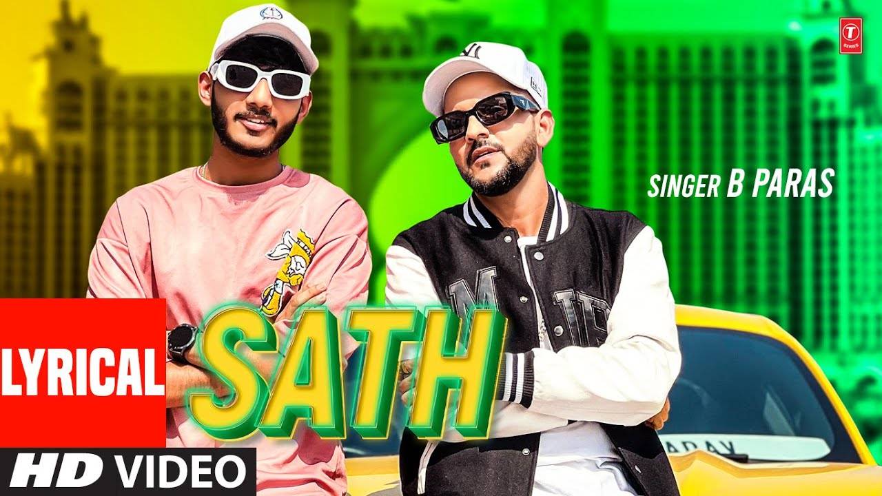 Enjoy The New Haryanvi Lyrical Music Video For Sath By B Paras