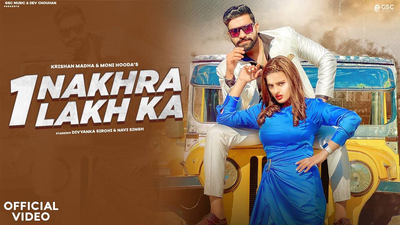 Dive Into The Latest Haryanvi Music Video Of Nakhra 1 Lakh Ka Sung By