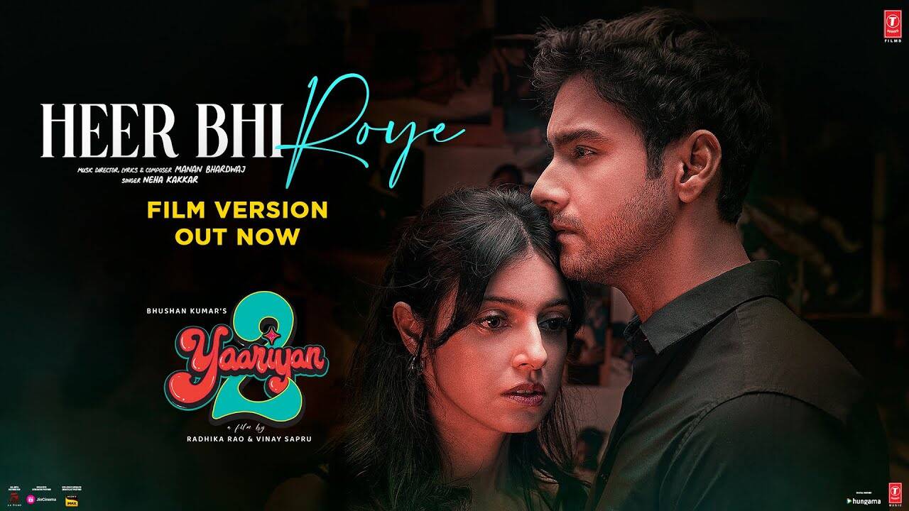 Yaariyan 2 | Song - Heer Bhi Roye (Film Version)