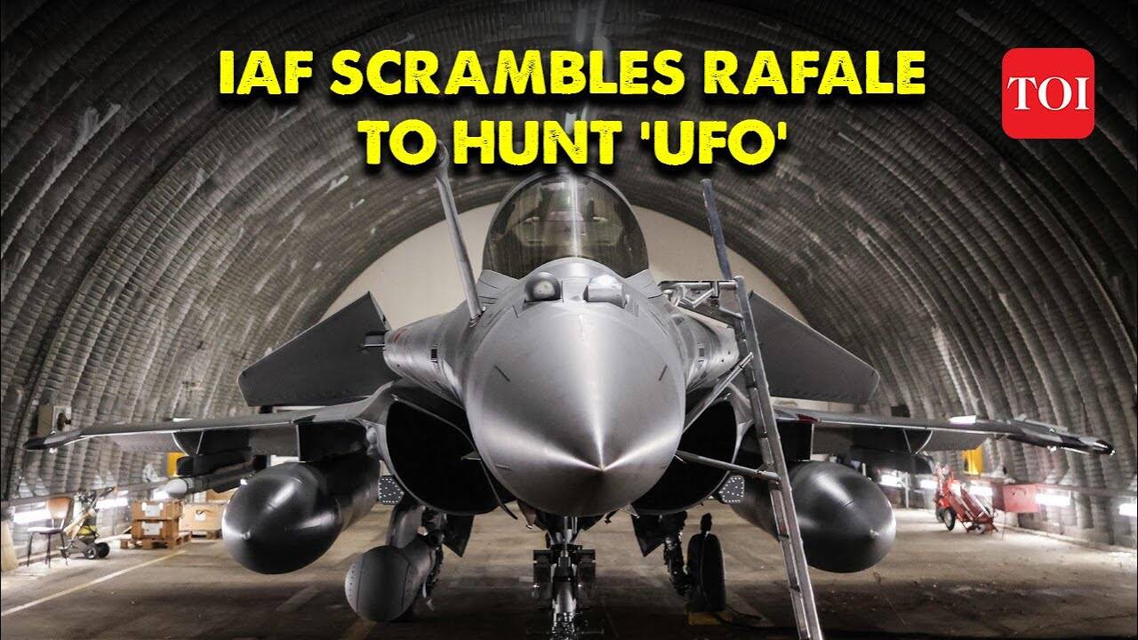 IAF’s Rafale fighter aircraft scrambled to intercept suspected ‘UFO ...