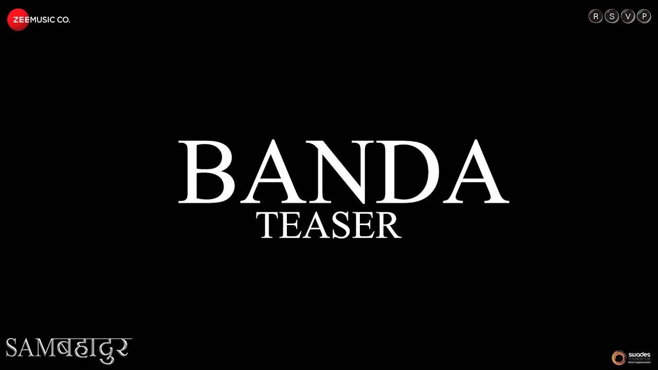 Sam Bahadur | Song - Banda (Teaser)