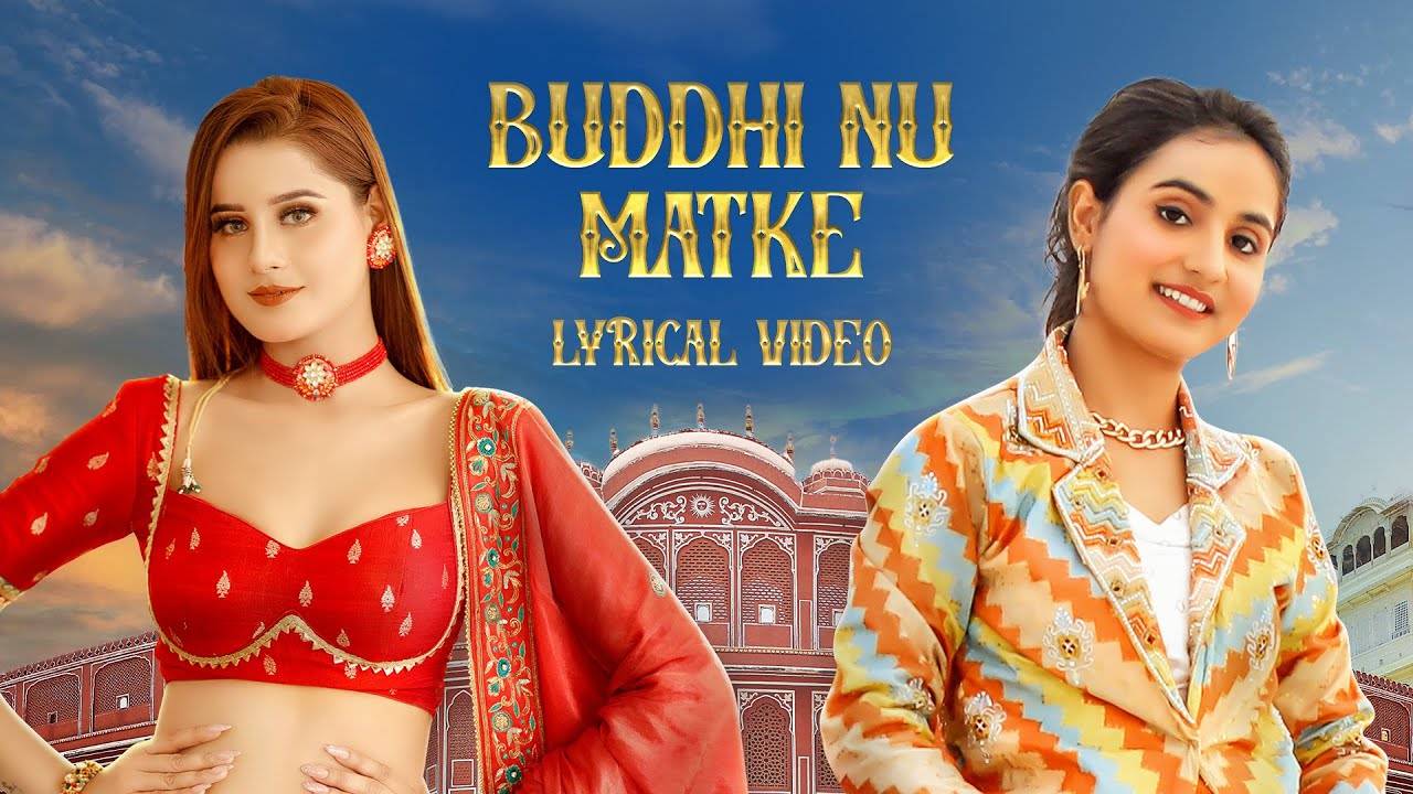 Discover The New Haryanvi Lyrical Music Video For Buddhi Nu Matke By