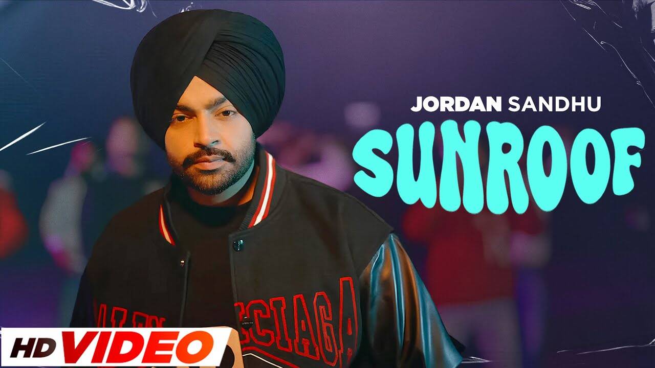 Enjoy The New Punjabi Music Video For Sunroof By Jordan Sandhu