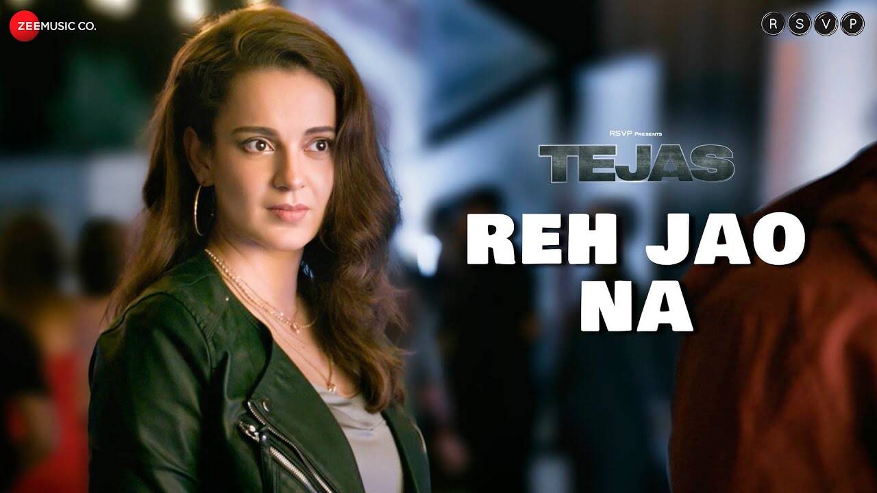 Tejas | Song - Reh Jao Na